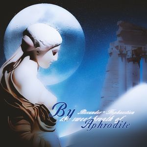By the sweet Breath of Aphrodite