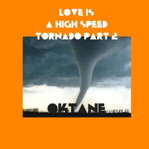 Love is a High Speed Tornado, Pt. 2