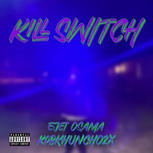 Kill Switch (feat. KobkHuncho2x)