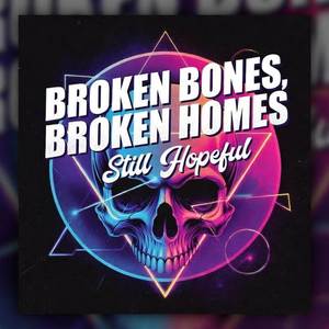 Broken Bones, Broken Homes