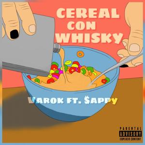 Cereal con Whisky (feat. $appy)