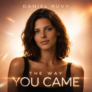 The Way You Came