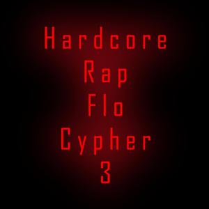 Hardcore Rap Flo Cypher 3 (feat. Mark c, Billy Boi, Tizzle, Rhymeclops, Stigma, Selaninja, MC Drastyck Meaxurez, Jester Kneight, Dupon, Suicideclide & Blackzod)