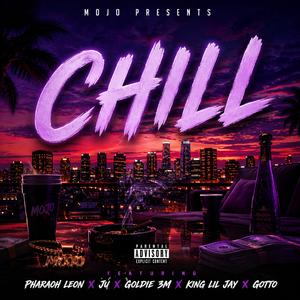 CHILL (feat. Gotto, Ju, King Lil Jay & Goldie 3M)
