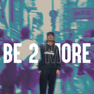BE 2 MORE