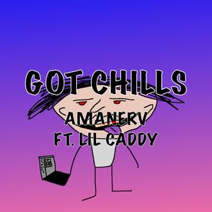 GOT CHILLS (feat. Lil Caddy)