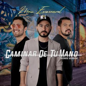 Caminar de Tu Mano (feat. Alex Segura & Cesar Paredes) (Friends Session)