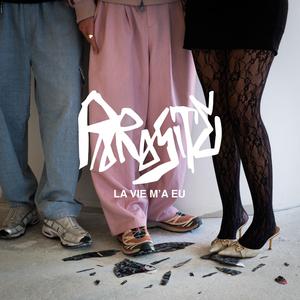 Parasite#3 (LA VIE M'A EU)