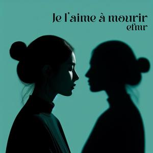 Je l'aime à mourir