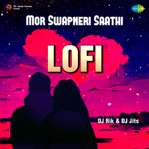 Mor Swapneri Saathi (LoFi)