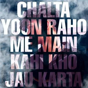 Chalta Yoon Raho Me