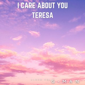 I care about you Teresa
