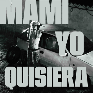 Mami Yo Quisiera