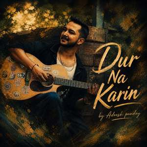 Dur Na Karin by Adresh Pandey (Acoustic)
