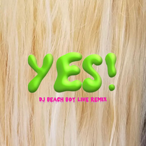 YES! (DJ BEACH BOY LIVE REMIX)