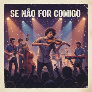 Se Não For Comigo