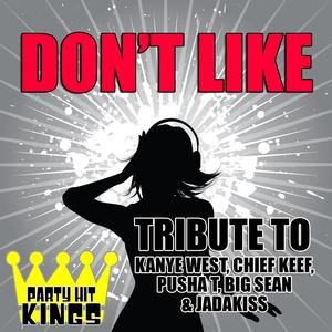 Don't Like (Tribute to Kanye West, Chief Keef, Pusha T, Big Sean & Jadakiss)