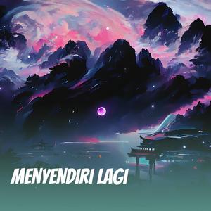 Menyendiri lagi