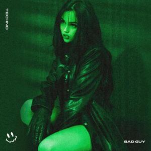 BAD GUY (TECHNO)