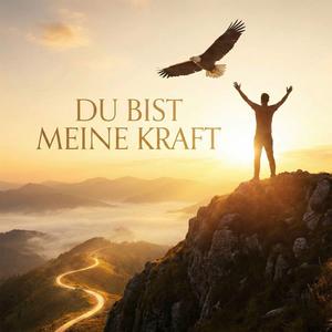 Du bist meine Kraft