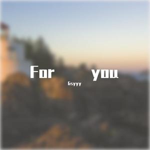 For you