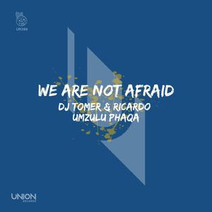 We Are Not Afraid (Afro Brotherz Remix)