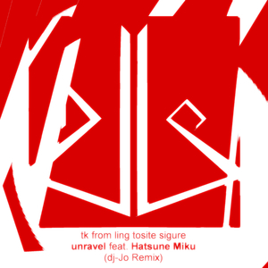 unravel feat. Hatsune Miku (dj-Jo Remix) [Full]