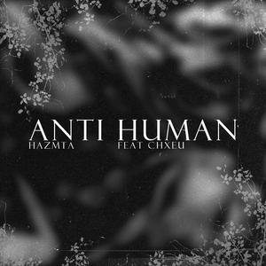 Anti Human (feat. CHXEU)