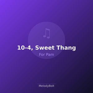 10-4, Sweet Thang