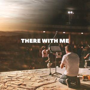 THERE WITH ME