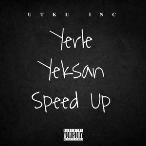 Yerle Yeksan Speed Up