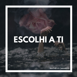 Escolhi a Ti