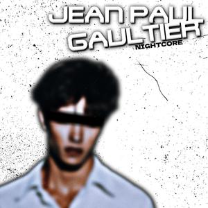 JEAN PAUL GAULTIER (NIGHTCORE)