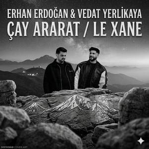 ÇAY ARART & LE XANE (feat. VEDAT YERLİKAYA)