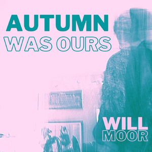 Autumn Was Ours