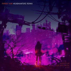 ILLENIUM-Paper Thin (Headhunterz Remix) (Yuk1nA Flip)（Yuk1nA remix）