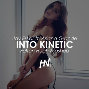 Into Kinetic (Felton Hugh Mashup)