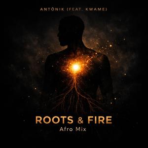 Roots & Fire (feat. Kwame)