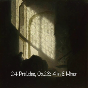 24 Préludes, Op.28: 4 in E Minor