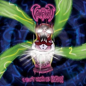 I Don't Wanna Be Human