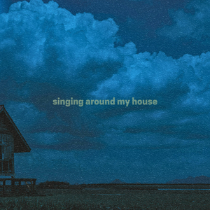 singing around my house