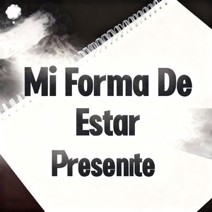 Mi Forma De Estar Presente