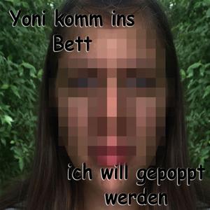 Yoni komm ins Bett ich will gepoppt werden