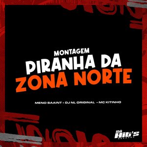 Montagem Piranha da Zona Norte (feat. Mc Kitinho)
