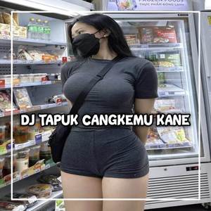 DJ TAPUK CANGKEMU X MELODY PARADISE KUKK GERUKK EMPUK JERUU KUK