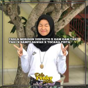 DJ CARLA MORISON DISFRUTO X GAM GAM TAKI TAKI X SAMPE BAWAH X TOCANA PISTA