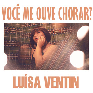 Você Me Ouve Chorar?