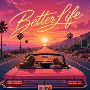 BETTER LIFE