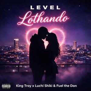 Level Lothando (feat. Luchi Shiki & Fuel The Don)