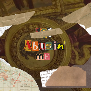 abusin' me